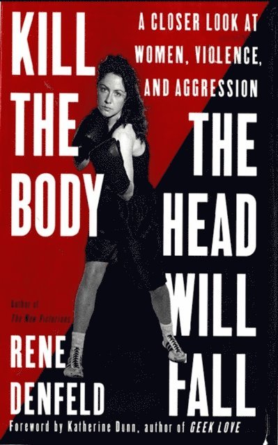 Rene Denfeld - Kill the Body, the Head Will Fall, E-bok