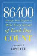 86400: Manage Your Purpose To Make Every Second Of Each Day Count