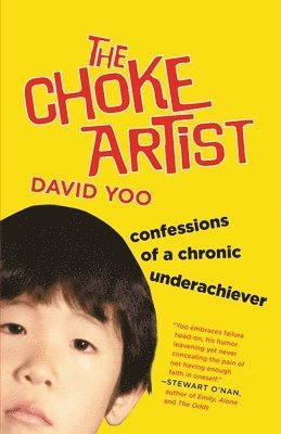 David Yoo - The Choke Artist: Confessions of a Chronic Underachiever, Häftad