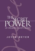 The Secret Power of Speaking God's Word