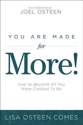 Lisa Osteen Comes - You are Made for More!, Häftad
