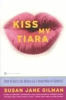 Susan Jane Gilman - Kiss My Tiara, Häftad. Tillgänglighet: Lägg i varukorg