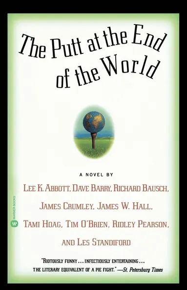 Lee K. Abbott, Dave Barry, Richard Bausch, James Crumley, James W. Hall, Tami Hoag, Tim O’Brien, Ridley Pearson, Les Standiford, Les Standiford - The Putt At The End Of The World, Häftad