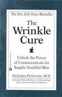 The Wrinkle Cure: Unlock the Power of Cosmeceuticals for Supple, Youthful Skin