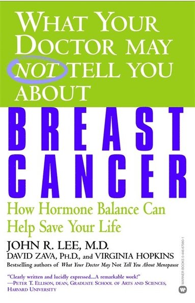 What Your Doctor May Not Tell You About Breast Cancer av John R Lee, David Zava, Virginia Hopkins, John R Lee