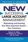 The New Successful Large Account Management: Maintaining and Growing Your Most Important Assets -- Your Customers