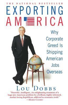 Lou Dobbs - Exporting America, Häftad