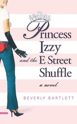 Beverly Bartlett - Princess Izzy and the E Street Shuffle, Häftad