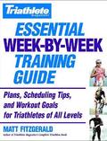 Triathlete's Essential Week-By-Week Training Guide