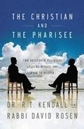 The Christian and the Pharisee: Two Outspoken Religious Leaders Debate the Road to Heaven