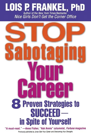 Lois P. Frankel - Stop Sabotaging Your Career, Häftad