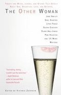 The Other Woman: Twenty-One Wives, Lovers, and Others Talk Openly about Sex, Deception, Love, and Betrayal