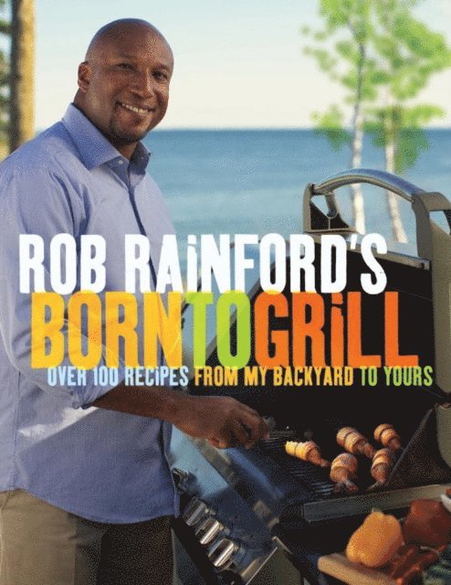 Rob Rainford's Born to Grill