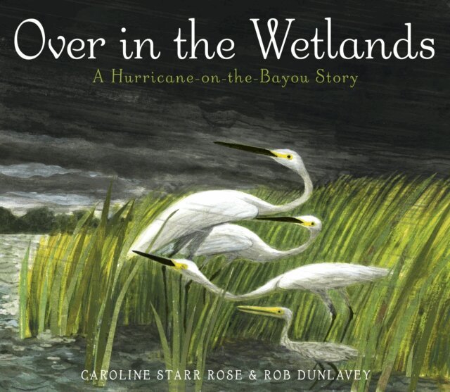 Caroline Starr Rose - Over in the Wetlands, E-bok