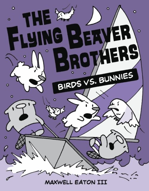 III Maxwell Eaton - Flying Beaver Brothers: Birds vs. Bunnies, E-bok