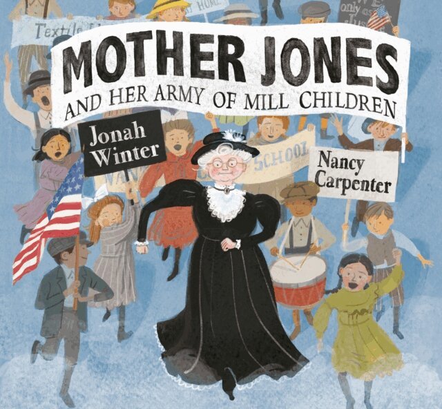 Jonah Winter - Mother Jones and Her Army of Mill Children, E-bok