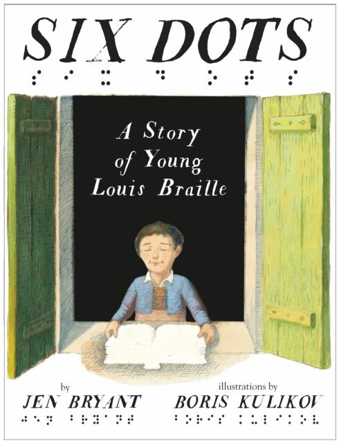 Jen Bryant - Six Dots: A Story of Young Louis Braille, E-bok