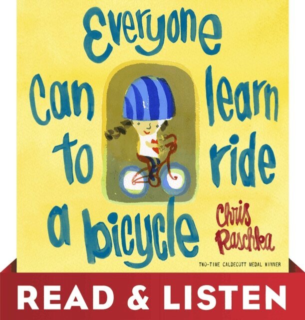 Chris Raschka - Everyone Can Learn to Ride a Bicycle: Read & Listen Edition, E-bok