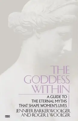 Roger J. Woolger, Jennifer Barker Woolger - Goddess Within: A Guide to the Eternal Myths That Shape Women's Lives, Häftad. Tillgänglighet: Lägg i varukorg