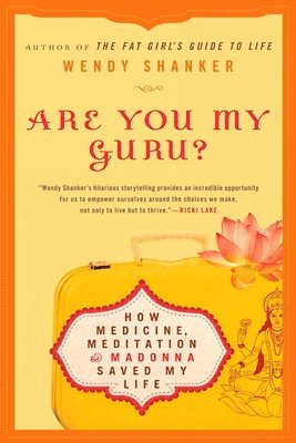 Are You My Guru?: How Medicine, Meditation & Madonna Saved My Life av Wendy Shanker