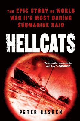 Peter Sasgen - Hellcats: The Epic Story of World War II's Most Daring Submarine Raid, Häftad