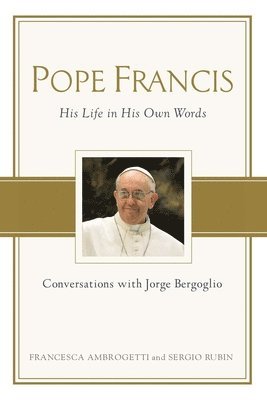 Francesca Ambrogetti, Sergio Rubin - Pope Francis: Conversations with Jorge Bergoglio, Häftad