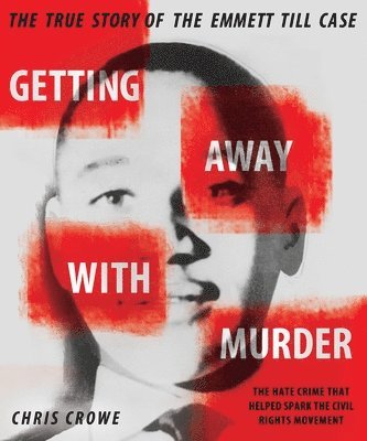 Chris Crowe - Getting Away with Murder: The True Story of the Emmett Till Case, Häftad