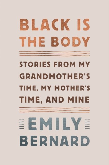 Emily Bernard - Black Is the Body, E-bok