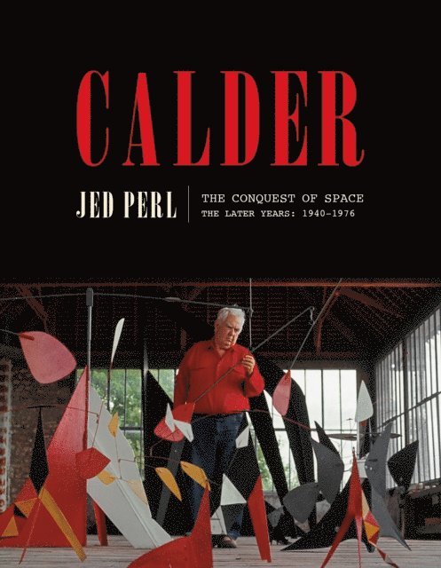 Jed Perl - Calder: The Conquest of Space, E-bok