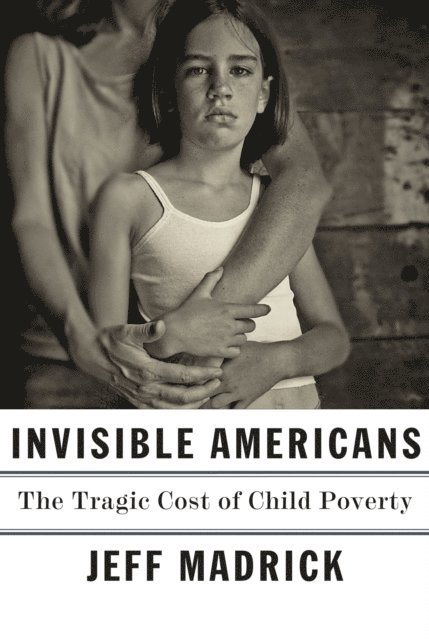 Jeff Madrick - Invisible Americans, E-bok