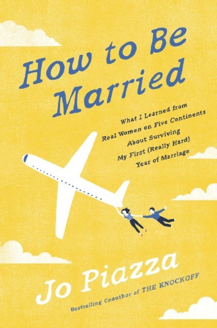 Jo Piazza - How to Be Married, E-bok