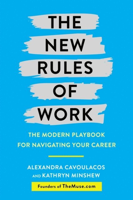 Kathryn Minshew, Alexandra Cavoulacos - New Rules of Work, E-bok
