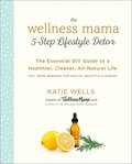 Wellness Mama 5-Step Lifestyle Detox