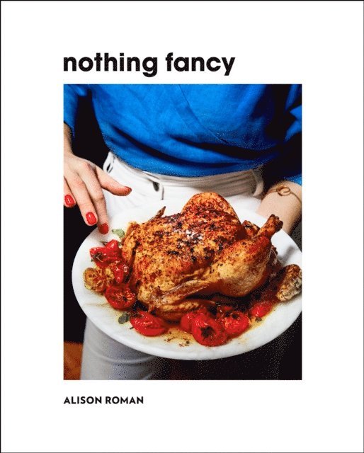 Alison Roman - Nothing Fancy, E-bok