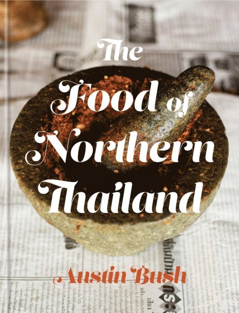 Austin Bush - Food of Northern Thailand, E-bok