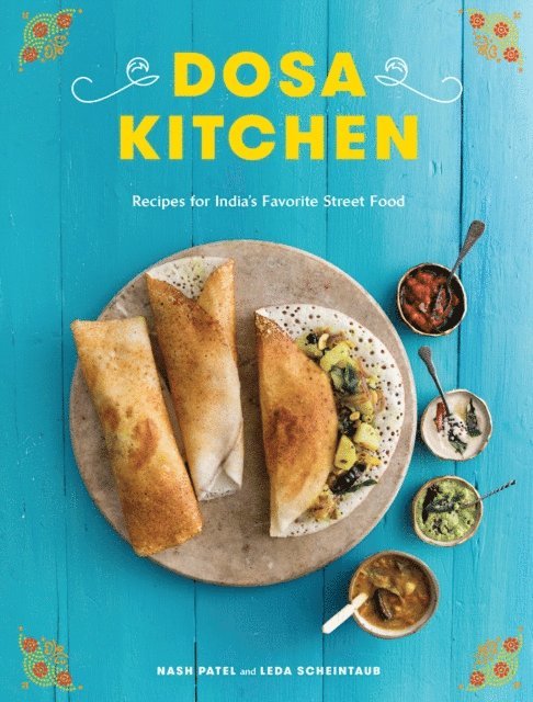 Leda Scheintaub, Nash Patel - Dosa Kitchen, E-bok