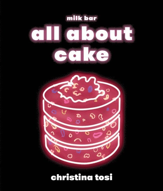 Christina Tosi - All About Cake, E-bok
