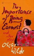 Importance of Being Earnest and Other Plays