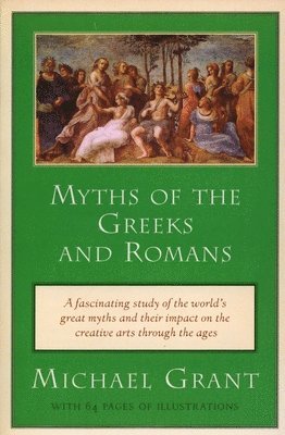 Michael Grant - Myths of the Greeks and Romans, Häftad