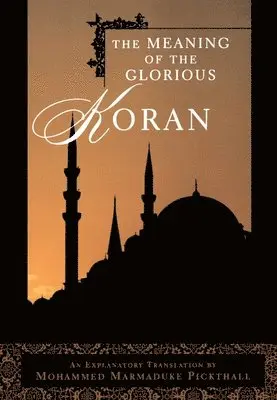 Mohammed Marmaduke Pickthall - The Meaning of the Glorious Koran, Häftad. Tillgänglighet: Lägg i varukorg