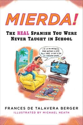 Frances de Talavera Berger - Mierda!: The Real Spanish You Were Never Taught in School, Häftad
