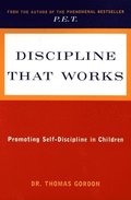 Discipline That Works: Promoting Self-Discipline in Children