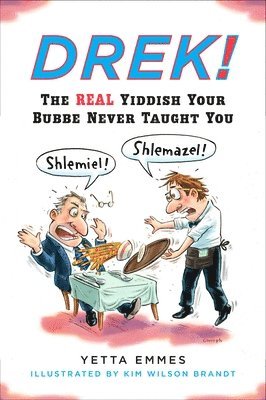 Yetta Emmes - Drek!: The Real Yiddish Your Bubbe Never Taught You, Häftad