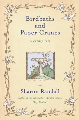 Sharon Randall - Birdbaths and Paper Cranes: A Family Tale, Häftad