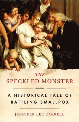 Jennifer Lee Carrell - The Speckled Monster, Häftad