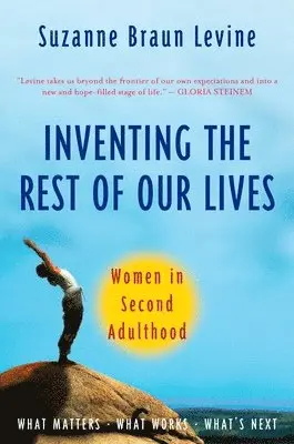 Suzanne Braun Levine - Inventing the Rest of Our Lives: Women in Second Adulthood, Häftad. Tillgänglighet: Lägg i varukorg