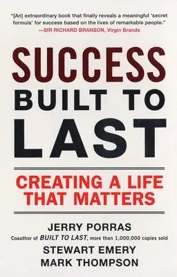 Success Built to Last: Creating a Life that Matters