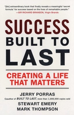 Success Built to Last: Creating a Life That Matters by Jerry Porras, Stewart Emery, Mark Thompson