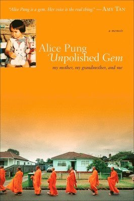 Alice Pung - Unpolished Gem: My Mother, My Grandmother, and Me, Häftad