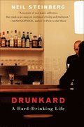 Drunkard: A Hard-Drinking Life